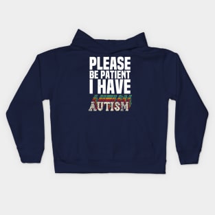 please be patient i have autism, autism awareness Kids Hoodie